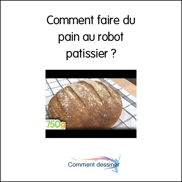 Comment faire du pain au robot patissier